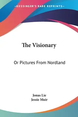 Le visionnaire : Ou des images du Nordland - The Visionary: Or Pictures From Nordland