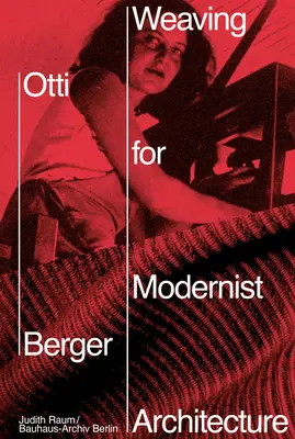 Otti Berger : Le tissage au service de l'architecture moderniste - Otti Berger: Weaving for Modernist Architecture
