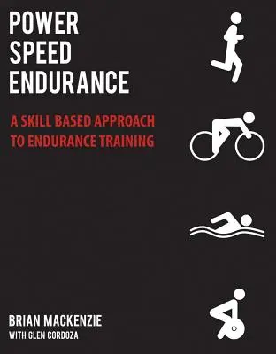 Power Speed Endurance : Une approche de l'entraînement à l'endurance basée sur les compétences - Power Speed Endurance: A Skill Based Approach to Endurance Training