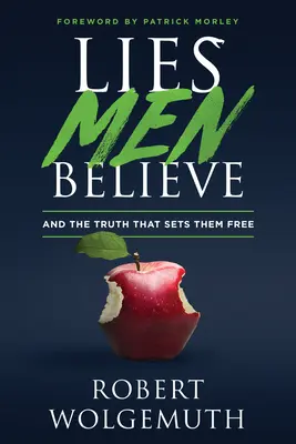 Les mensonges que les hommes croient : Et la vérité qui les libère - Lies Men Believe: And the Truth That Sets Them Free