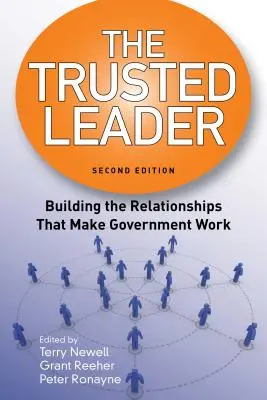 Le leader de confiance : Construire les relations qui font fonctionner le gouvernement - The Trusted Leader: Building the Relationships That Make Government Work