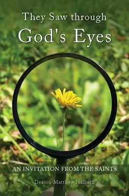 Ils ont vu avec les yeux de Dieu : une invitation de Marie et des saints - They Saw Through God's Eyes: An Invitation from Mary and the Saints