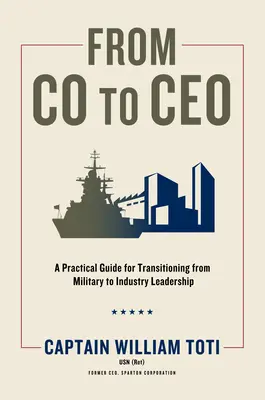 De l'officier à l'administrateur délégué : Un guide pratique pour la transition du leadership militaire au leadership industriel - From Co to CEO: A Practical Guide for Transitioning from Military to Industry Leadership