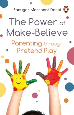 Le pouvoir de faire semblant : L'art d'être parent par le jeu - Power of Make-Believe: Parenting Through Pretend Play