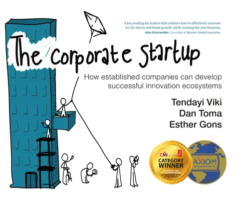 La startup d'entreprise : Comment les entreprises établies peuvent développer des écosystèmes d'innovation réussis - The Corporate Startup: How Established Companies Can Develop Successful Innovation Ecosystems