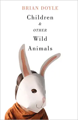 Enfants et autres animaux sauvages : Notes sur les blaireaux, les loutres, les fils, les faucons, les filles, les chiens, les ours, l'air, les lynx, les pêcheurs, les mascottes, Charles Darwin, les tritons, - Children & Other Wild Animals: Notes on Badgers, Otters, Sons, Hawks, Daughters, Dogs, Bears, Air, Bobcats, Fishers, Mascots, Charles Darwin, Newts,