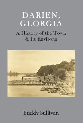 Darien, Géorgie : Une histoire de la ville et de ses environs - Darien, Georgia: A History of the Town & Its Environs