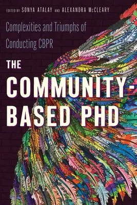 Le doctorat communautaire : Complexités et triomphes de la conduite de Cbpr - The Community-Based PhD: Complexities and Triumphs of Conducting Cbpr