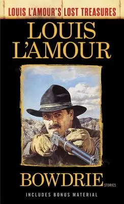Bowdrie (Les trésors perdus de Louis l'Amour) : Histoires - Bowdrie (Louis l'Amour's Lost Treasures): Stories