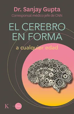 El Cerebro En Forma : A Cualquier Edad - El Cerebro En Forma: A Cualquier Edad