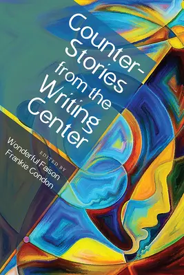 Contrepèteries du centre d'écriture - Counterstories from the Writing Center