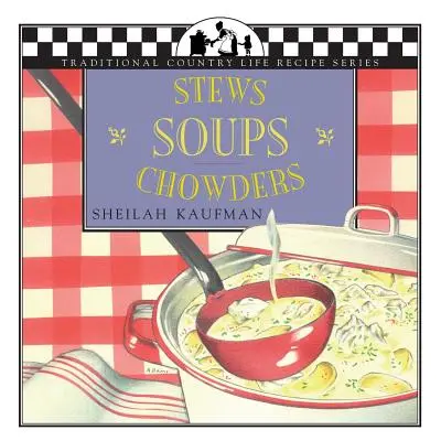 Soupes, ragoûts et chaudrées - Soups, Stews and Chowders