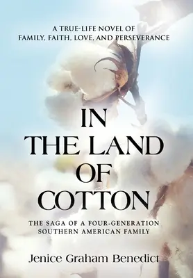 Au pays du coton : Un roman authentique sur la famille, la foi, l'amour et la persévérance - In the Land of Cotton: A True-Life Novel of Family, Faith, Love, and Perseverance