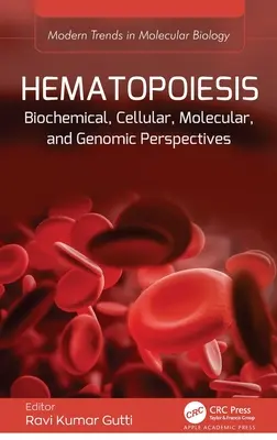 Hématopoïèse : Perspectives biochimiques, cellulaires, moléculaires et génomiques - Hematopoiesis: Biochemical, Cellular, Molecular, and Genomic Perspectives