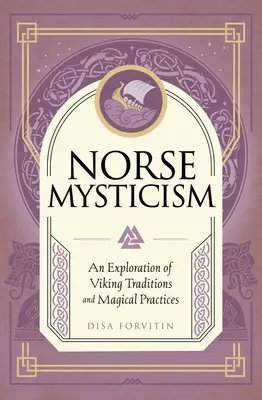 Le mysticisme nordique : Une exploration des traditions vikings et des pratiques magiques - Norse Mysticism: An Exploration of Viking Traditions and Magical Practices