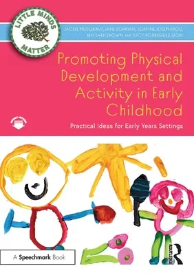 Promouvoir le développement physique et l'activité dans la petite enfance : Idées pratiques pour les structures de la petite enfance - Promoting Physical Development and Activity in Early Childhood: Practical Ideas for Early Years Settings