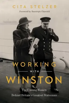 Travailler avec Winston : Les femmes méconnues derrière le plus grand homme d'État britannique - Working with Winston: The Unsung Women Behind Britain's Greatest Statesman