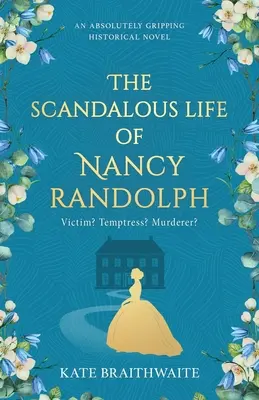 La vie scandaleuse de Nancy Randolph : un roman historique absolument captivant - The Scandalous Life of Nancy Randolph: an absolutely gripping historical novel