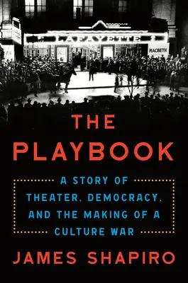 Le livret de jeu : Une histoire de théâtre, de démocratie et de guerre culturelle - The Playbook: A Story of Theater, Democracy, and the Making of a Culture War