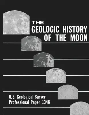 L'histoire géologique de la Lune - U.S. Geological Survey Professional Paper 1348 - The Geologic History of the Moon - U.S. Geological Survey Professional Paper 1348