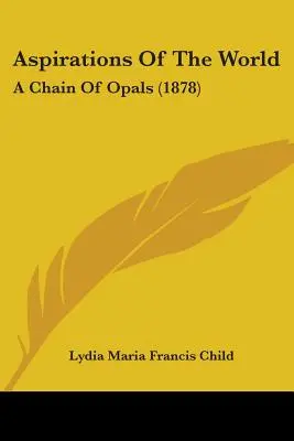 Les aspirations du monde : Une chaîne d'opales - Aspirations Of The World: A Chain Of Opals