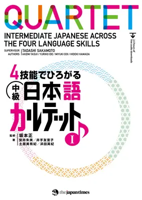 Quartet : Le japonais intermédiaire à travers les quatre compétences linguistiques 1 - Quartet: Intermediate Japanese Across the Four Language Skills 1
