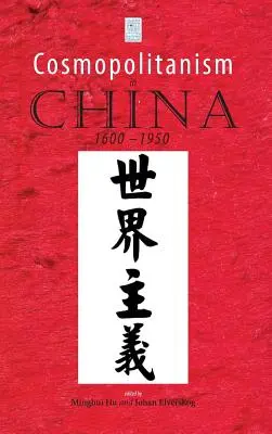 Le cosmopolitisme en Chine, 1600-1950 - Cosmopolitanism in China, 1600-1950