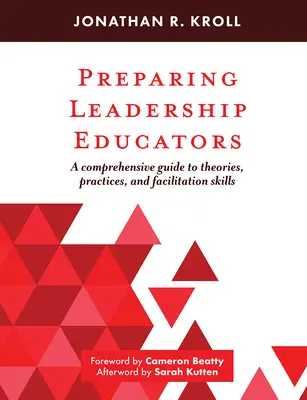 Préparer les éducateurs au leadership : Un guide complet des théories, des pratiques et des compétences de facilitation - Preparing Leadership Educators: A Comprehensive Guide to Theories, Practices, and Facilitation Skills