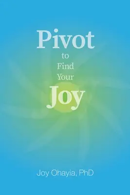 Pivoter pour trouver sa joie - Pivot to Find Your Joy