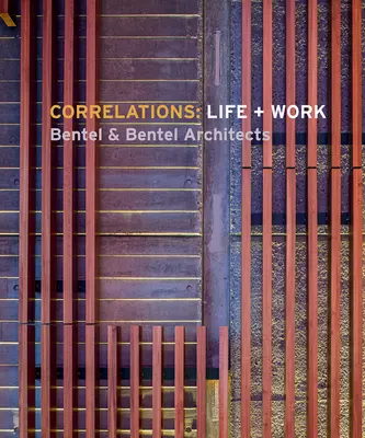 Corrélations : Vie et travail : Bentel & Bentel Architects - Correlations: Life + Work: Bentel & Bentel Architects