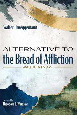 L'alternative au pain de l'affliction : Et autres essais - Alternative to the Bread of Affliction: And Other Essays