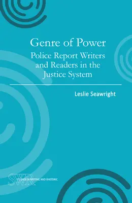 Le genre du pouvoir : Rédacteurs et lecteurs de rapports de police dans le système judiciaire - Genre of Power: Police Report Writers and Readers in the Justice System