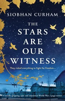 Les étoiles sont notre témoin : Un récit épique et émouvant, totalement captivant, sur la Seconde Guerre mondiale. - The Stars Are Our Witness: A totally gripping, epic and emotional World War 2 page-turner