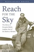 Reach for the Sky : L'histoire de Douglas Bader, l'as sans jambes de la bataille de Grande-Bretagne - Reach for the Sky: The Story of Douglas Bader, Legless Ace of the Battle of Britian