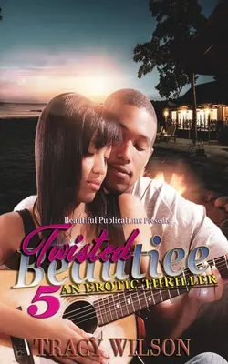 Twisted Beautiee 5 : Un thriller érotique - Twisted Beautiee 5: An Erotic Thriller