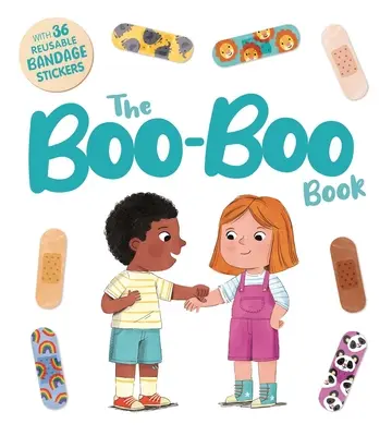 Le livre Boo-Boo : Un livre d'histoire interactif avec 36 autocollants de bandage réutilisables - The Boo-Boo Book: An Interactive Storybook with 36 Reusable Bandage Stickers