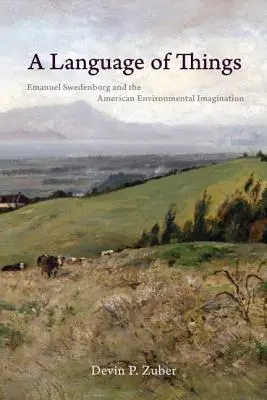 Le langage des choses : Emanuel Swedenborg et l'imaginaire environnemental américain - A Language of Things: Emanuel Swedenborg and the American Environmental Imagination