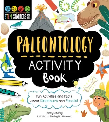 Stem Starters for Kids Paleontology Activity Book : Activités et faits amusants sur les dinosaures et les fossiles ! - Stem Starters for Kids Paleontology Activity Book: Fun Activities and Facts about Dinosaurs and Fossils!