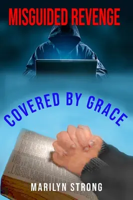 Une vengeance malencontreuse : Couvert par la grâce - Misguided Revenge: Covered by Grace