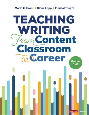 Enseigner l'écriture de la salle de classe à la carrière, de la 6e à la 12e année - Teaching Writing from Content Classroom to Career, Grades 6-12