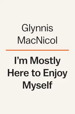 Je suis surtout là pour m'amuser : La quête de plaisir d'une femme à Paris - I'm Mostly Here to Enjoy Myself: One Woman's Pursuit of Pleasure in Paris
