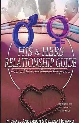 Guide des relations entre hommes et femmes : D'un point de vue masculin et féminin - His & Hers Relationship Guide: From a Male and Female Perspective