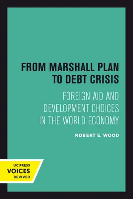 Du plan Marshall à la crise de la dette : L'aide étrangère et les choix de développement dans l'économie mondiale Volume 15 - From Marshall Plan to Debt Crisis: Foreign Aid and Development Choices in the World Economy Volume 15