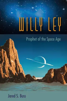 Willy Ley : Prophète de l'ère spatiale - Willy Ley: Prophet of the Space Age