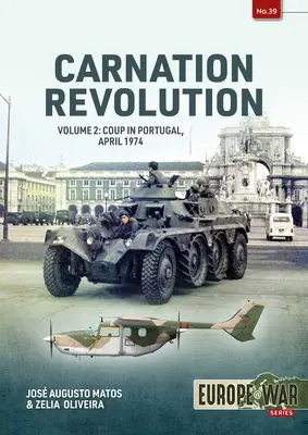 La révolution des œillets : Volume 2 : Coup d'État au Portugal, avril 1974 - Carnation Revolution: Volume 2: Coup in Portugal, April 1974