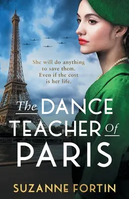 Le professeur de danse de Paris : Une romance historique de la Seconde Guerre mondiale absolument déchirante et pleine d'émotion - The Dance Teacher of Paris: An absolutely heart-breaking and emotional WW2 historical romance