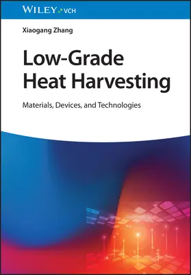 Récupération de chaleur de faible qualité : Matériaux, dispositifs et technologies - Low-Grade Heat Harvesting: Materials, Devices, and Technologies