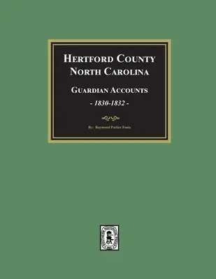 Comptes des tuteurs du comté de Hertford, Caroline du Nord, 1830-1832 - Hertford County, North Carolina Guardian Accounts, 1830-1832