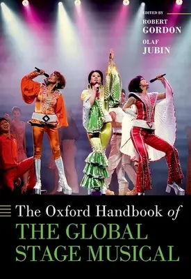 The Oxford Handbook of the Global Stage Musical (en anglais) - The Oxford Handbook of the Global Stage Musical