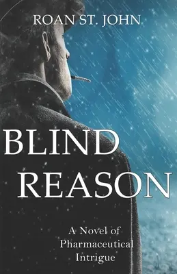 La raison aveugle : Un roman d'intrigue pharmaceutique - Blind Reason: A Novel of Pharmaceutical Intrigue